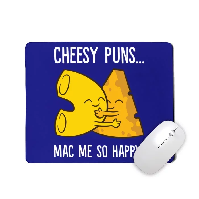 Cheesy Puns Mac Me So Happy Funny Mac And Cheese Gift Mousepad