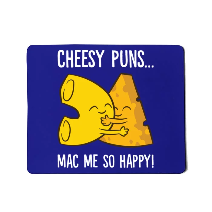 Cheesy Puns Mac Me So Happy Funny Mac And Cheese Gift Mousepad