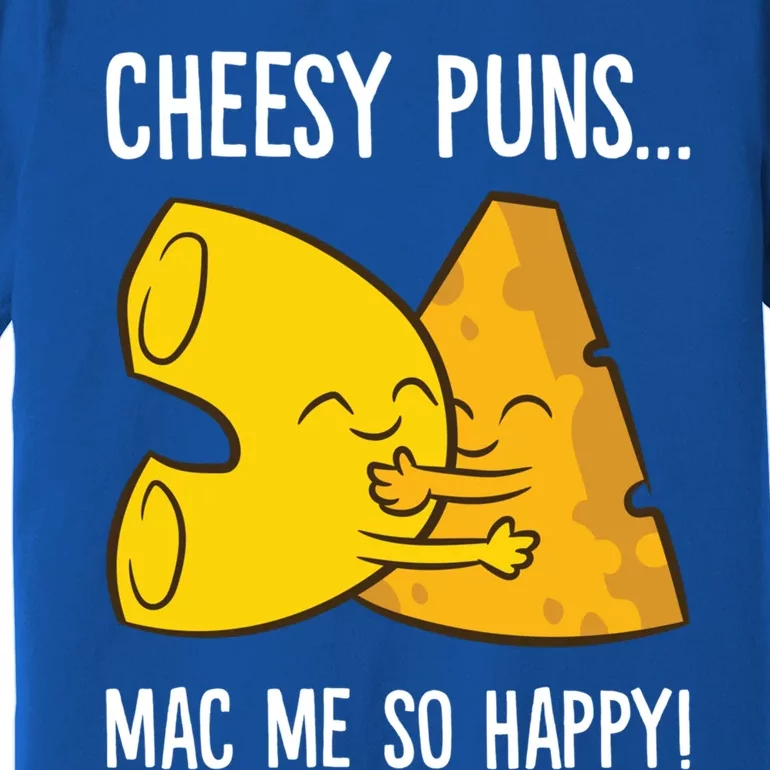 Cheesy Puns Mac Me So Happy Funny Mac And Cheese Gift Premium T-Shirt