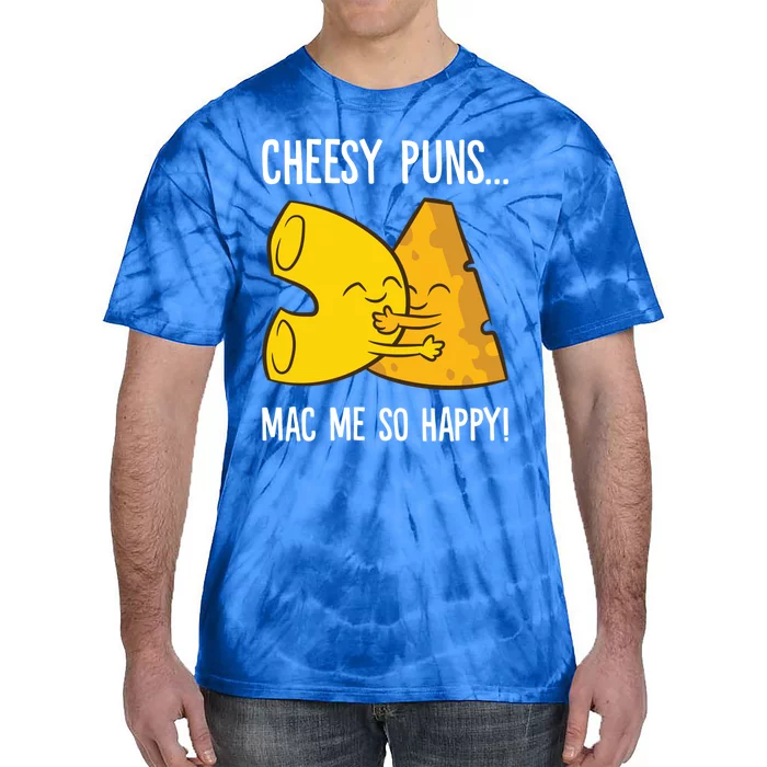 Cheesy Puns Mac Me So Happy Funny Mac And Cheese Gift Tie-Dye T-Shirt