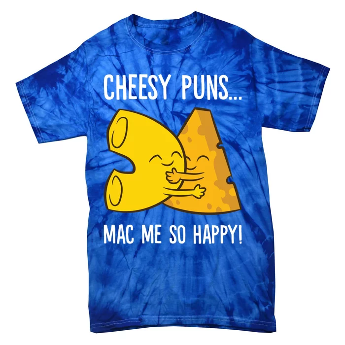 Cheesy Puns Mac Me So Happy Funny Mac And Cheese Gift Tie-Dye T-Shirt