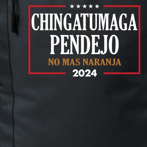 Chingatumaga Pendejo No Mas Naranja 2024 Election Daily Commute Backpack