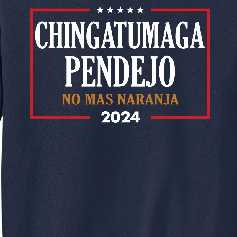 Chingatumaga Pendejo No Mas Naranja 2024 Election Tall Sweatshirt