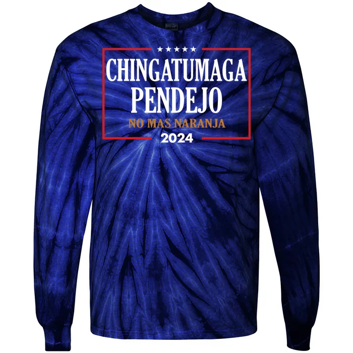 Chingatumaga Pendejo No Mas Naranja 2024 Election Tie-Dye Long Sleeve Shirt