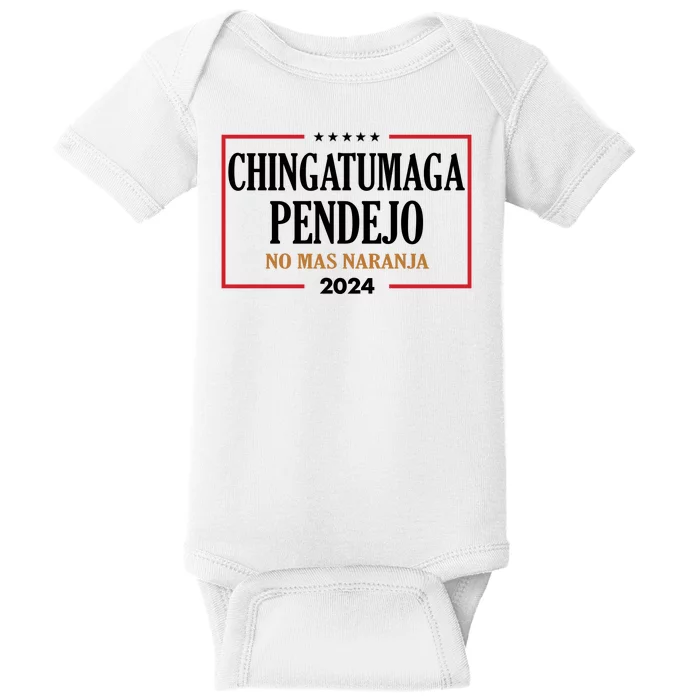 Chingatumaga Pendejo No Mas Naranja 2024 Election Baby Bodysuit