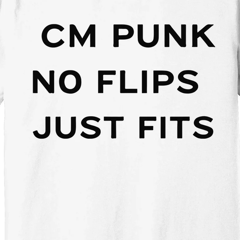 Cm Punk No Flips Just Fits Premium T-Shirt