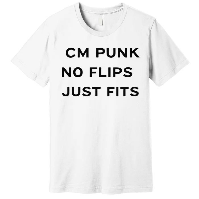 Cm Punk No Flips Just Fits Premium T-Shirt