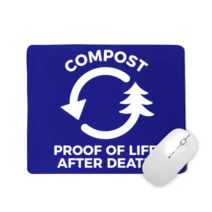 Compost Proof Of Life After Death Composting Gift Mousepad