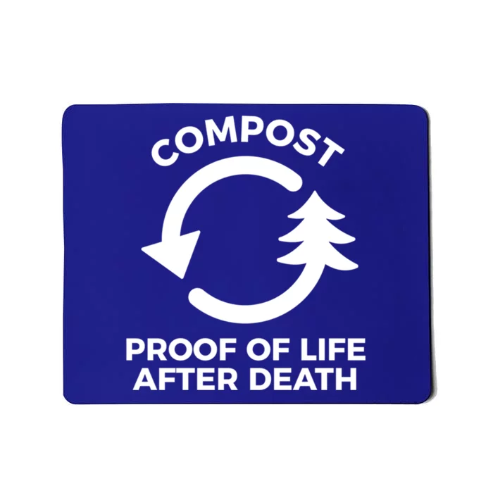 Compost Proof Of Life After Death Composting Gift Mousepad