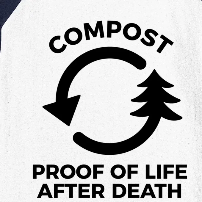 Compost Proof Of Life After Death Composting Gift Baseball Sleeve Shirt