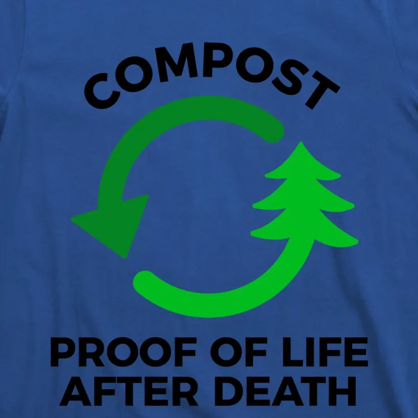 Compost Proof Of Life After Death Composting Gift T-Shirt