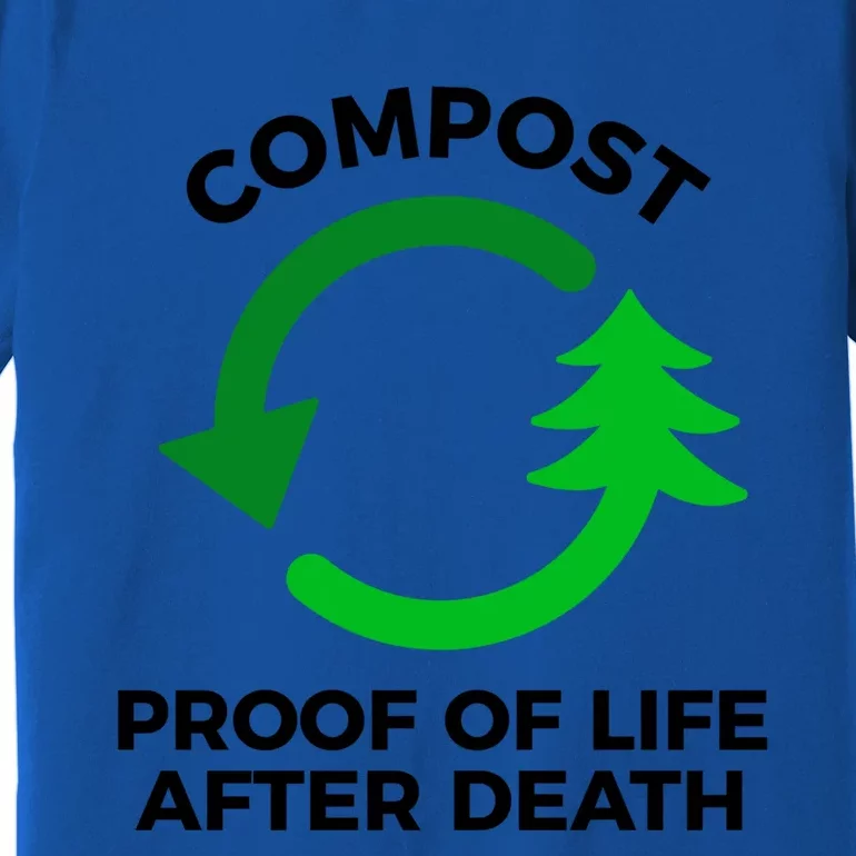 Compost Proof Of Life After Death Composting Gift Premium T-Shirt