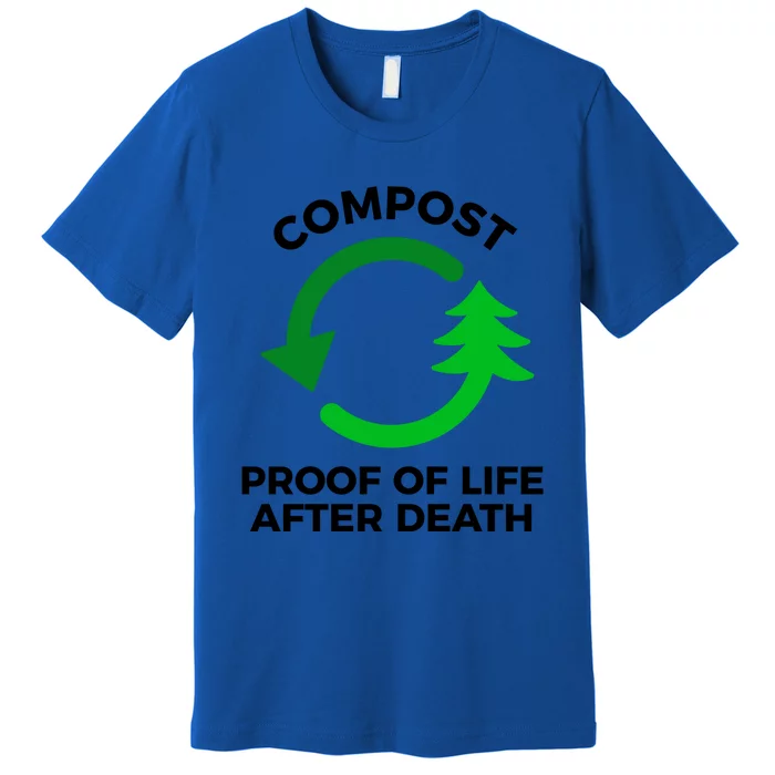 Compost Proof Of Life After Death Composting Gift Premium T-Shirt