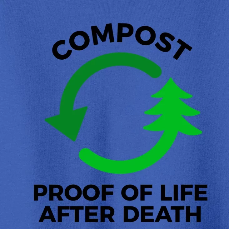 Compost Proof Of Life After Death Composting Gift Toddler T-Shirt