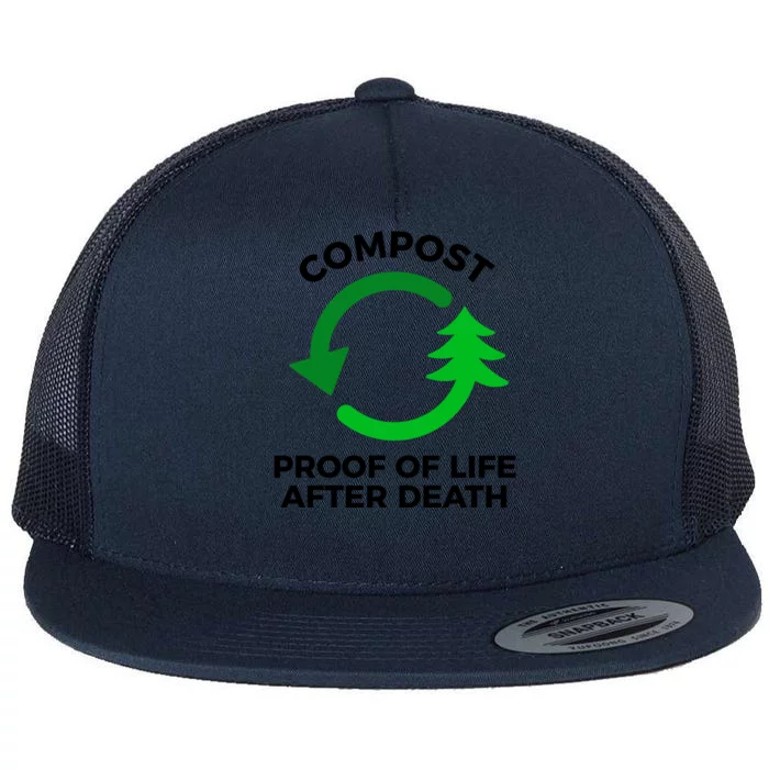 Compost Proof Of Life After Death Composting Gift Flat Bill Trucker Hat