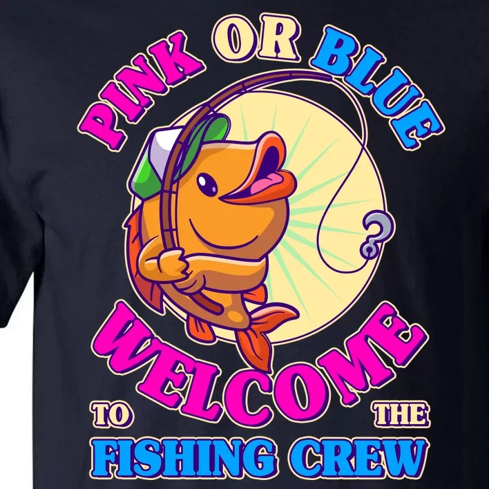 Cute Pink Or Blue Welcome To The Fishing Crew New Baby Tall T-Shirt