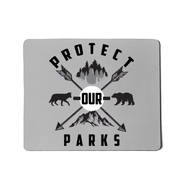 Cute Protect Our Parks Gift For Environt Advocate Gift Mousepad