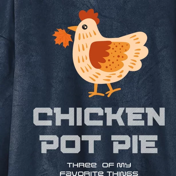 Chiken Pot Pie Three Of My Favorite Things Hooded Wearable Blanket