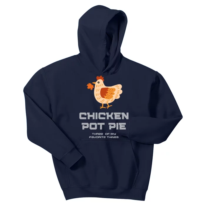 Chiken Pot Pie Three Of My Favorite Things Kids Hoodie