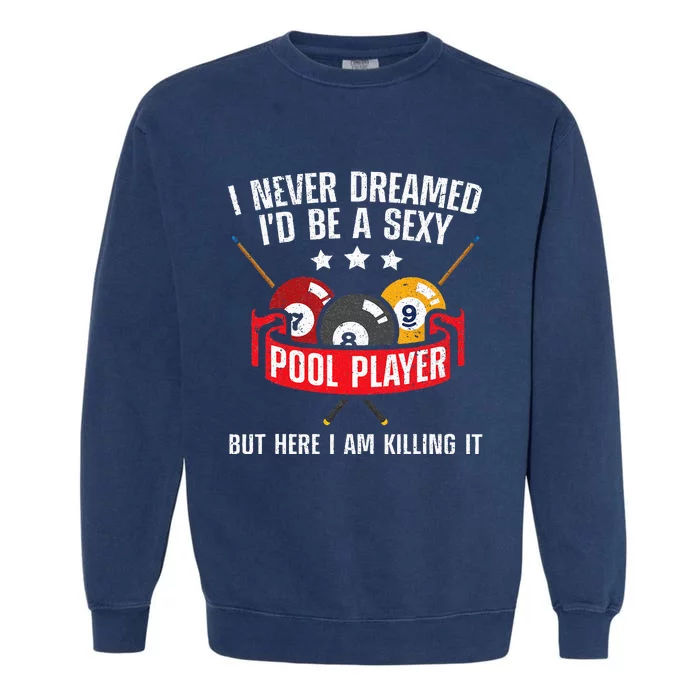 Cool Pool Player Design For Men Women Pool Billiards Player Garment-Dyed Sweatshirt