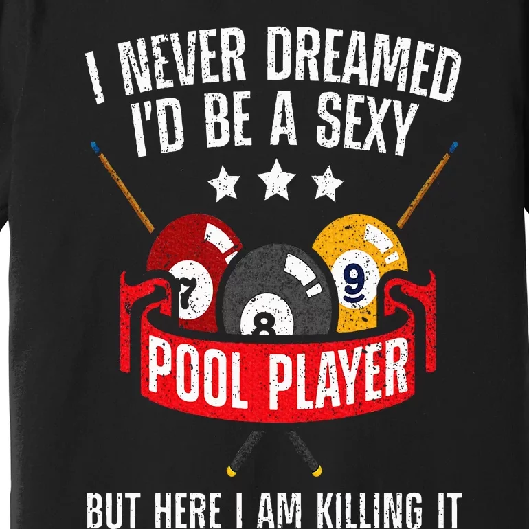 Cool Pool Player Design For  Pool Billiards Player Premium T-Shirt