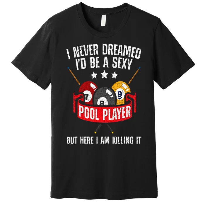 Cool Pool Player Design For  Pool Billiards Player Premium T-Shirt