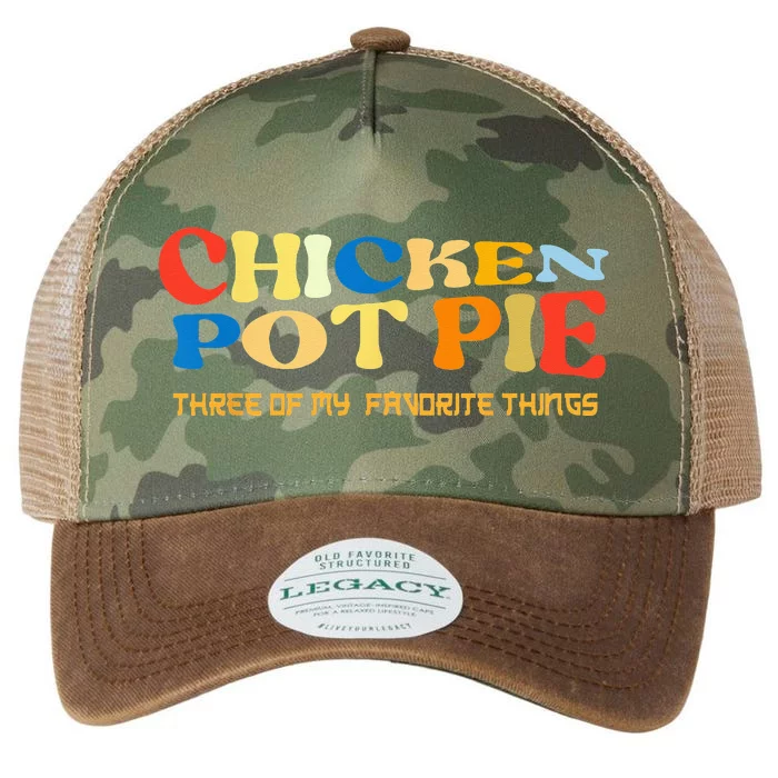 Chicken Pot Pie Three Of My Favorite Funny Legacy Tie Dye Trucker Hat