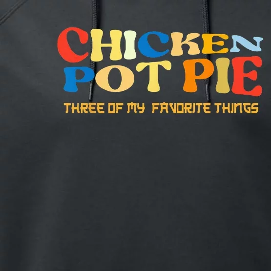 Chicken Pot Pie Three Of My Favorite Funny Performance Fleece Hoodie