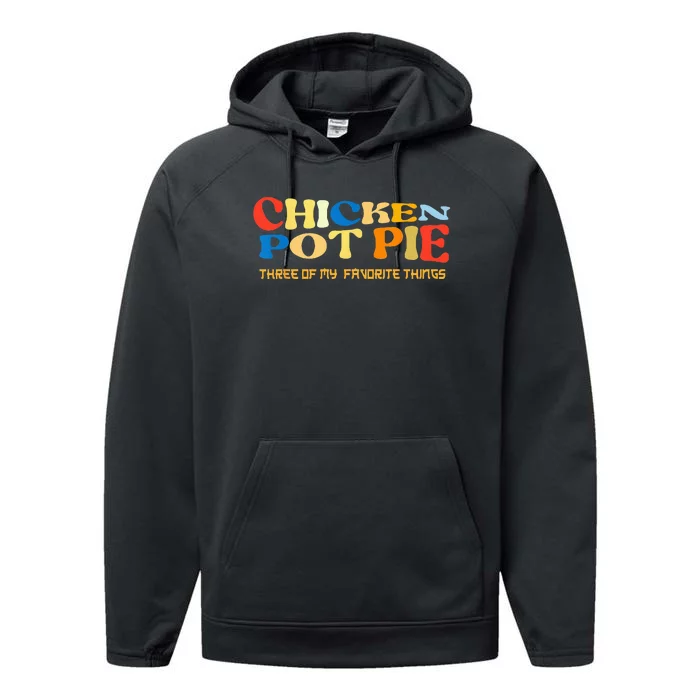 Chicken Pot Pie Three Of My Favorite Funny Performance Fleece Hoodie