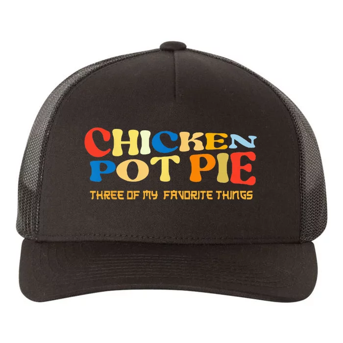 Chicken Pot Pie Three Of My Favorite Funny Yupoong Adult 5-Panel Trucker Hat