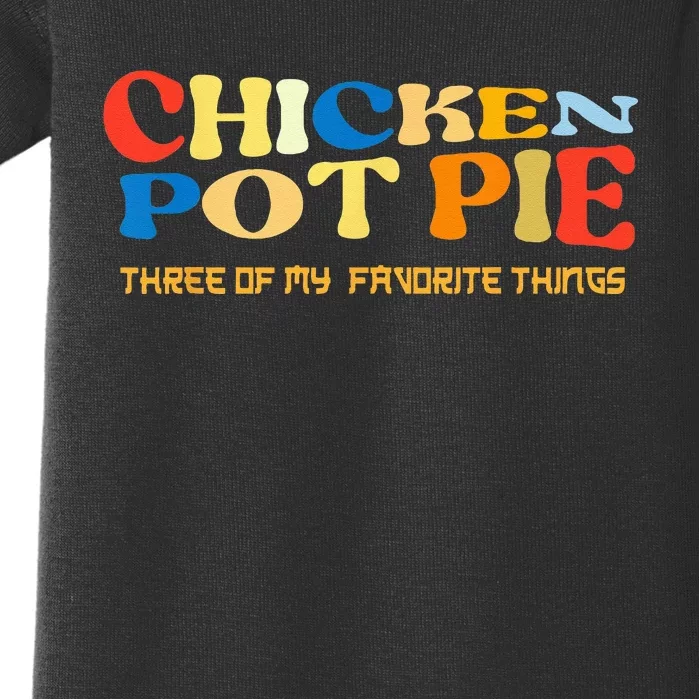 Chicken Pot Pie Three Of My Favorite Funny Baby Bodysuit