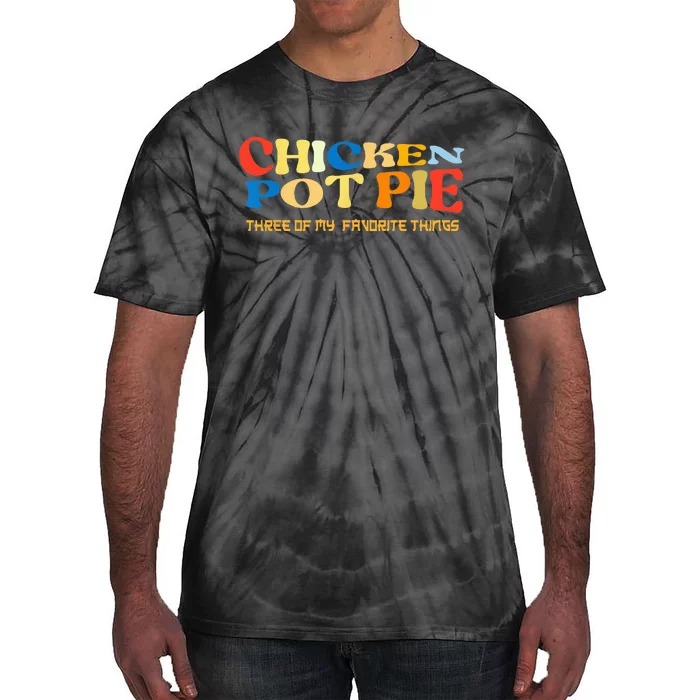 Chicken Pot Pie Three Of My Favorite Funny Tie-Dye T-Shirt