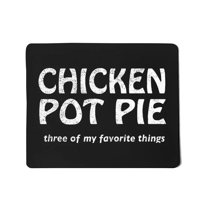 Chicken Pot Pie Three Of My Favorite Things By Yoratees Mousepad