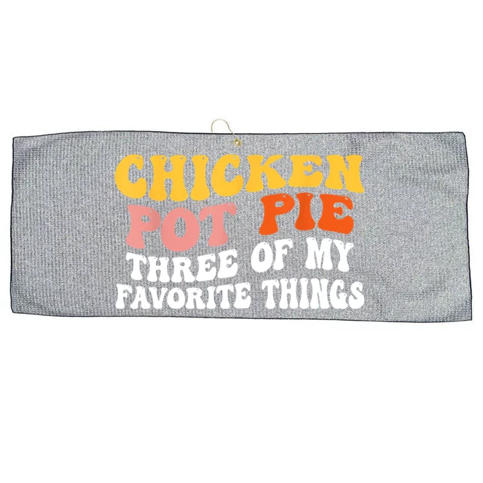 Chicken Pot Pie Three Of My Favorite Things Funny Pot Pie Large Microfiber Waffle Golf Towel