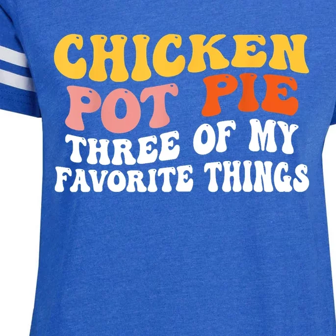 Chicken Pot Pie Three Of My Favorite Things Funny Pot Pie Enza Ladies Jersey Football T-Shirt