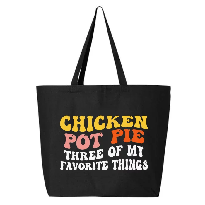 Chicken Pot Pie Three Of My Favorite Things Funny Pot Pie 25L Jumbo Tote