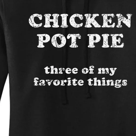 Chicken Pot Pie Three Of My Favorite Things Women's Pullover Hoodie