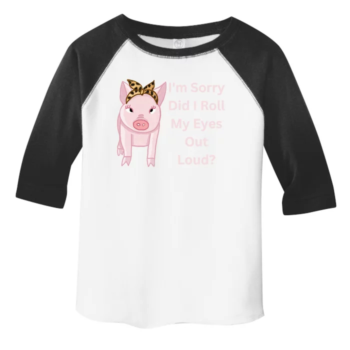 Cute Pink Pig I'm Sorry Did I Roll My Eyes Out Loud Gift Toddler Fine Jersey T-Shirt