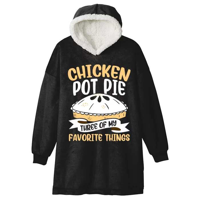 Chicken Pot Pie Three Of My Favorite Things Foodie Eating Hooded Wearable Blanket