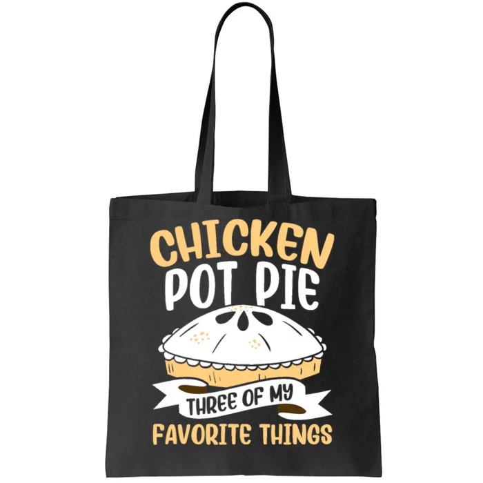 Chicken Pot Pie Three Of My Favorite Things Foodie Eating Tote Bag