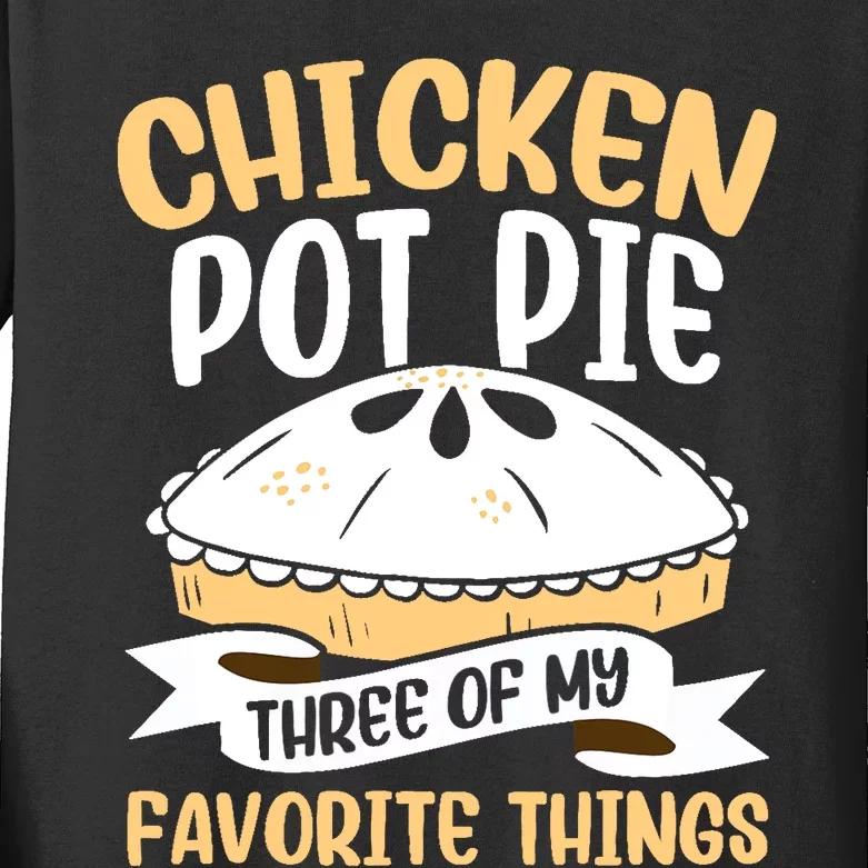 Chicken Pot Pie Three Of My Favorite Things Foodie Eating Kids Long Sleeve Shirt