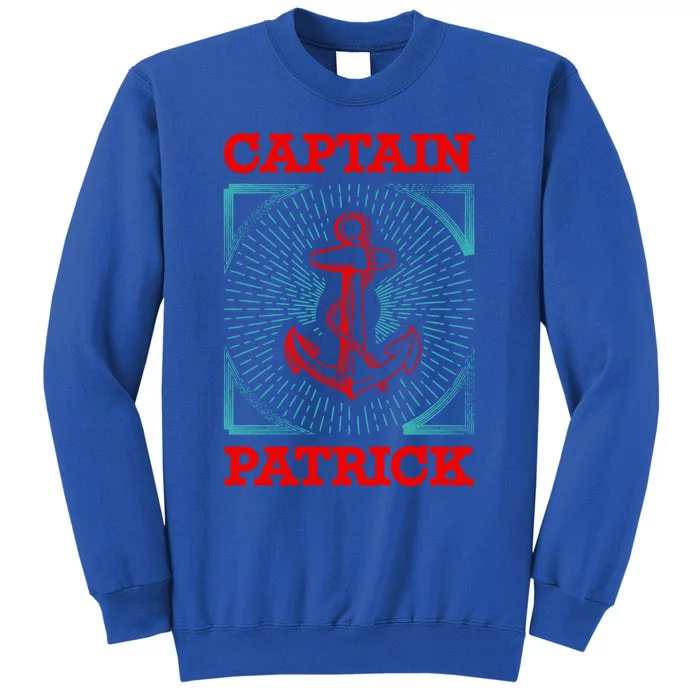 Captain Patrick Personalized Name Sea Boating Trip Gift Tall Sweatshirt