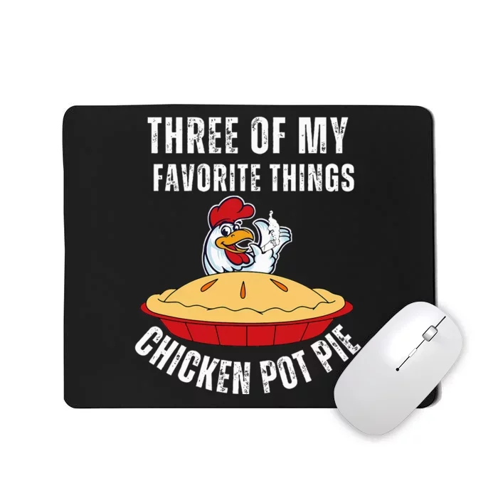 Chicken Pot Pie Three Of My Favorite Funny Mousepad