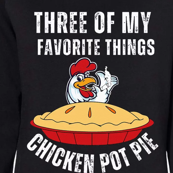 Chicken Pot Pie Three Of My Favorite Funny Womens California Wash Sweatshirt