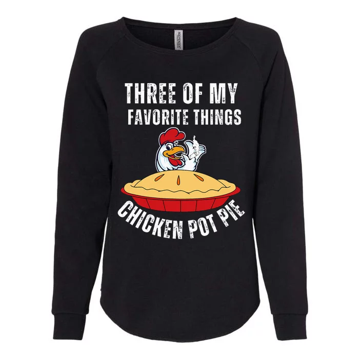 Chicken Pot Pie Three Of My Favorite Funny Womens California Wash Sweatshirt