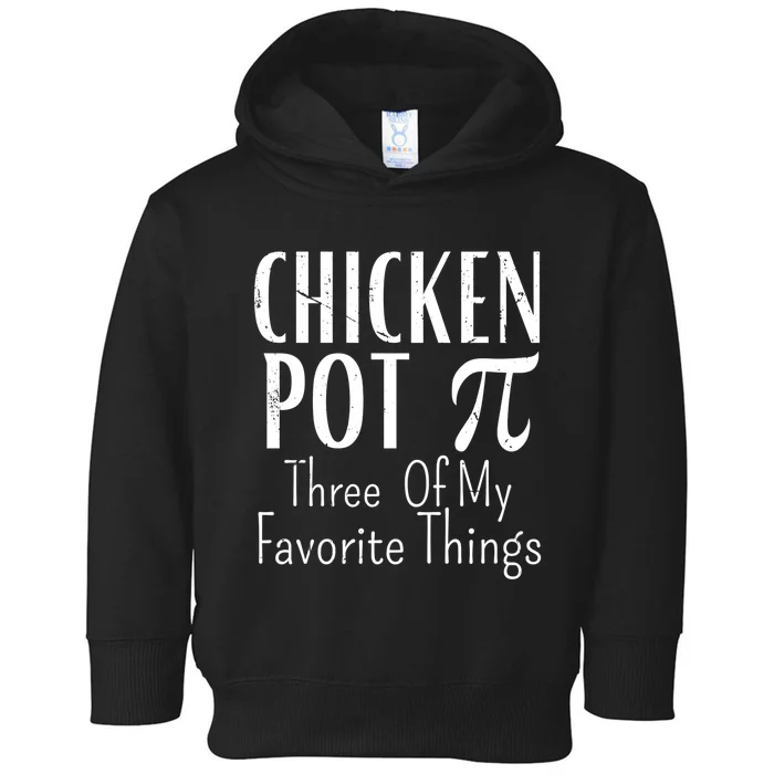 Chicken Pot Pie Funny Math Pun Chicken Pot Pi Day Gift Toddler Hoodie