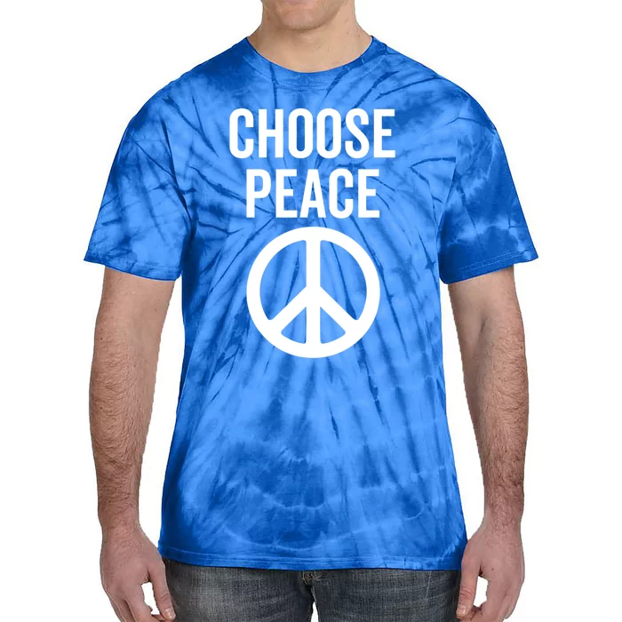 Choose Peace Peaceful Happiness Peace Sign Message Of Love Gift Tie-Dye T-Shirt