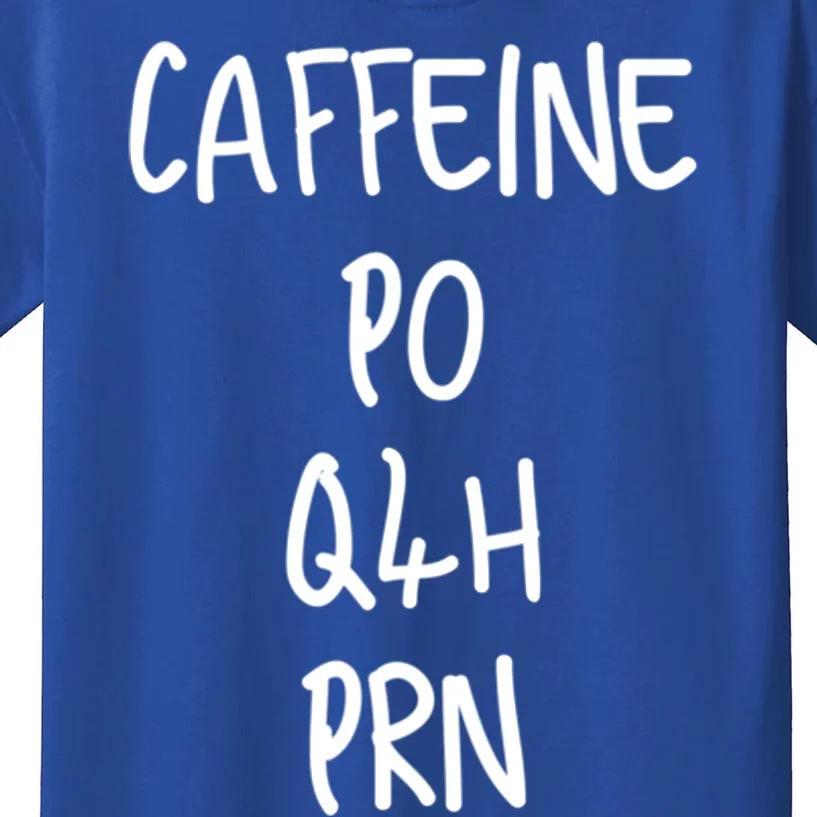 Caffeine Prescription Po Q4h Prn Medical Profession Gift Kids T-Shirt