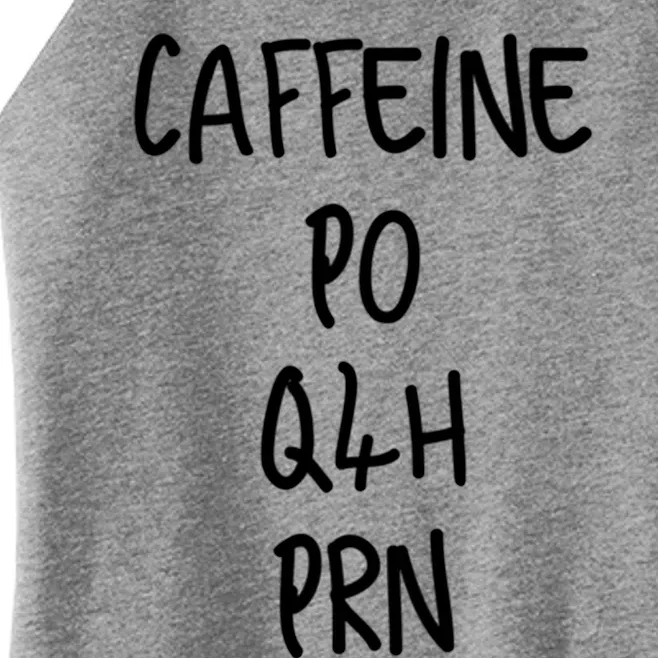 Caffeine Prescription Po Q4h Prn Medical Profession Gift Women’s Perfect Tri Rocker Tank