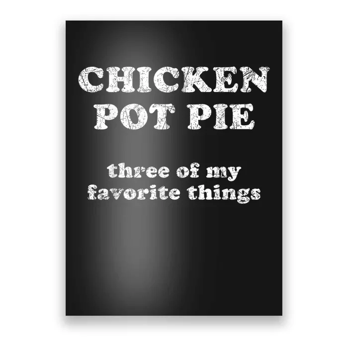 Chicken Pot Pie Three Of My Favorite Things Poster